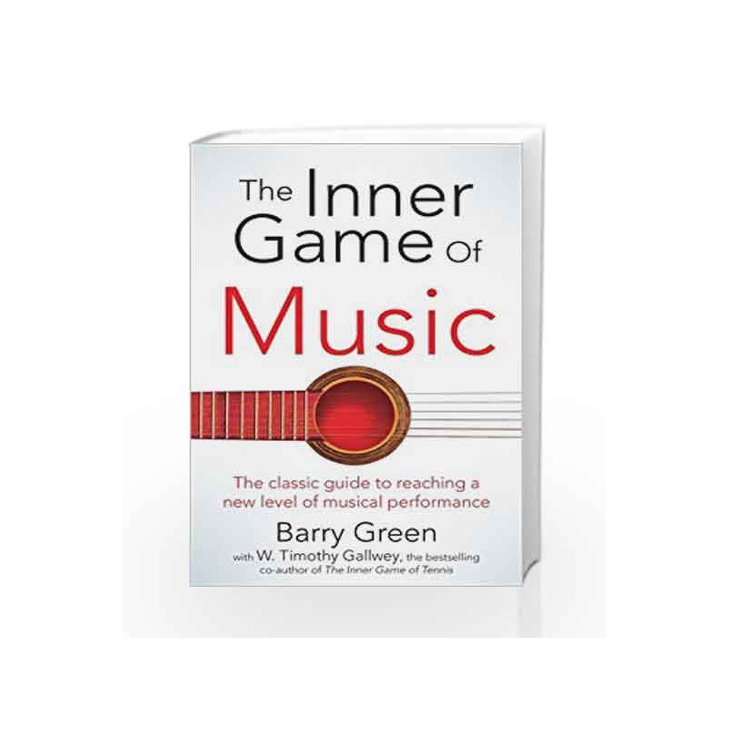 The Inner Game of Music by W Timothy Gallwey Book-9781447291725