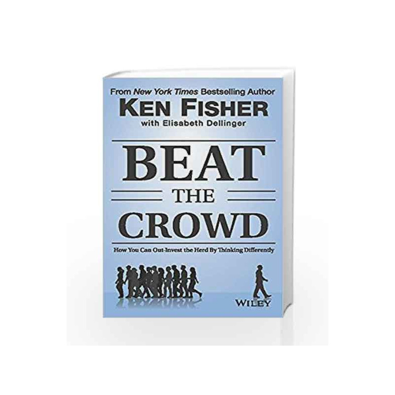 Beat the Crowd: How You Can Out-Invest the Herd by Thinking Differently by FISHER KENNETH L Book-9788126556137