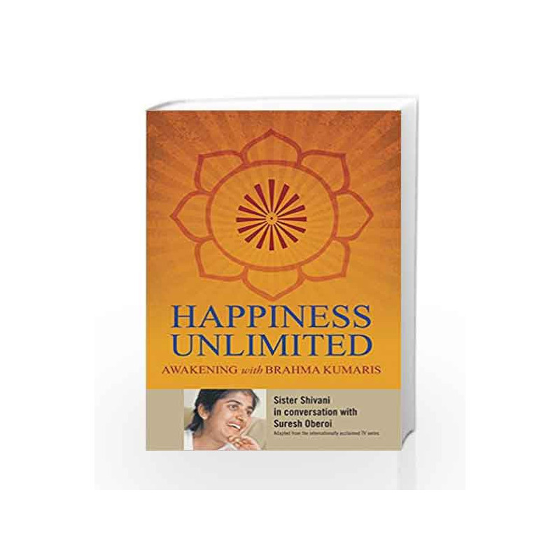Happiness Unlimited: Awakening With Brahmakumaris (Pentagon Press) by SHIVANI, SISTER Book-9788182748262
