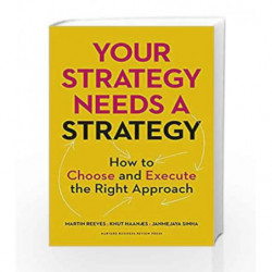 Your Strategy Needs a Strategy: How to Choose and Execute the Right Approach by Martin Reeves Book-9781625275868