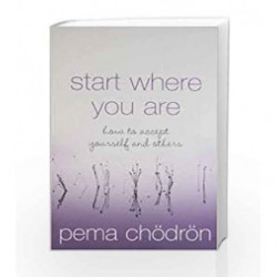 Start Where You Are: How to accept yourself and others by Meera Lee Patel Book-9780008146566