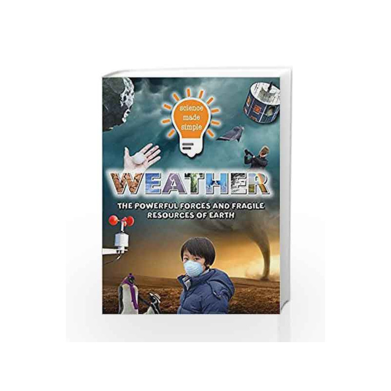 Science Made Simple: Weather: The powerful forces and fragile resources of Earth by Moira Butterfield Book-9781783252381