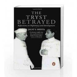 The Tryst Betrayed: Reflections on Diplomacy and Development (City Plans) by Jagat S. Mehta Book-9780143424840