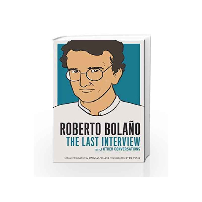 Roberto Bolano: The Last Interview by Roberto BolaÃƒÆ’Ã†â€™Ãƒâ€šÃ‚Â±o Book-9781612196138