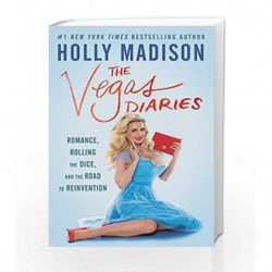 The Vegas Diaries: Romance, Rolling the Dice and the Road to Reinvention by Holly Madison Book-9780062457042