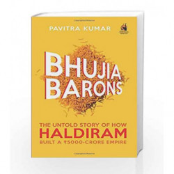 Bhujia Barons: The Untold Story of How Haldiram Built a 5000 Crore Empire by Pavitra Kumar Book-9788184007558
