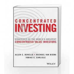 Concentrated Investing: Strategies of the World's Greatest Concentrated Value Investors by Allen C. Benello Book-9788126562862