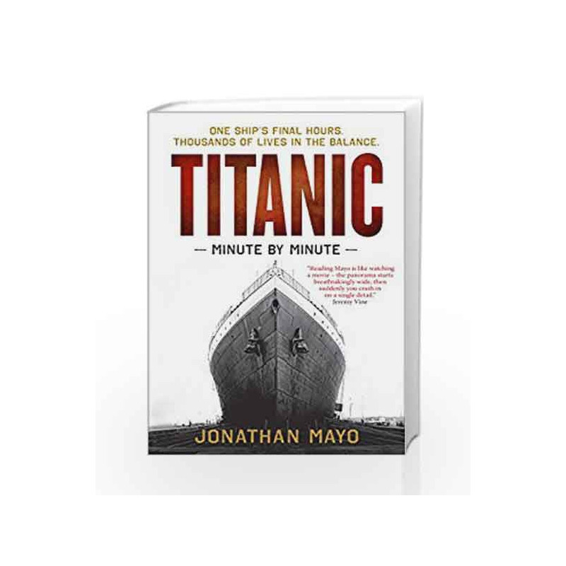 Titanic: Minute by Minute by Jonathan Mayo Book-9781780722696