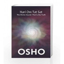 Hari Om Tat Sat: The Divine Sound - That is the Truth by Osho Book-9789382616627