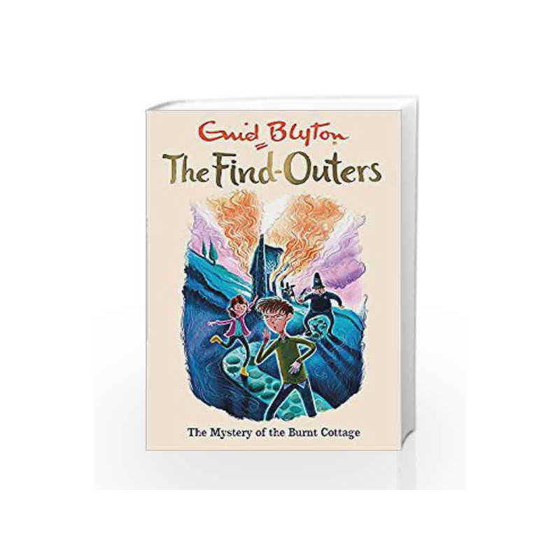 The Mystery of the Burnt Cottage: Book 1 (The Find-Outers) by Enid Blyton Book-9781444930771