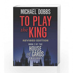 To Play the King (House of Cards Trilogy) by Dobbs, Michael Book-9780007385171
