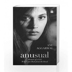 Anusual: Memoir of a Girl Who Came Back from the Dead by Anu Aggarwal Book-9789350297391