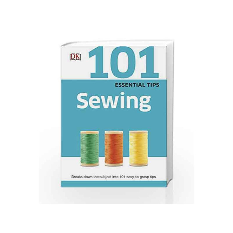 101 Essential Tips Sewing by DK Book-9780241014707