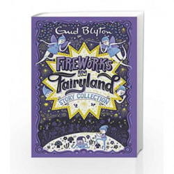 Fireworks in Fairyland Story Collection (Bumper Short Story Collections) by Enid Blyton Book-9781444930108