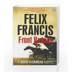 Front Runner: A Dick Francis Novel (Francis Thriller) by Felix Francis Book-9781405915212