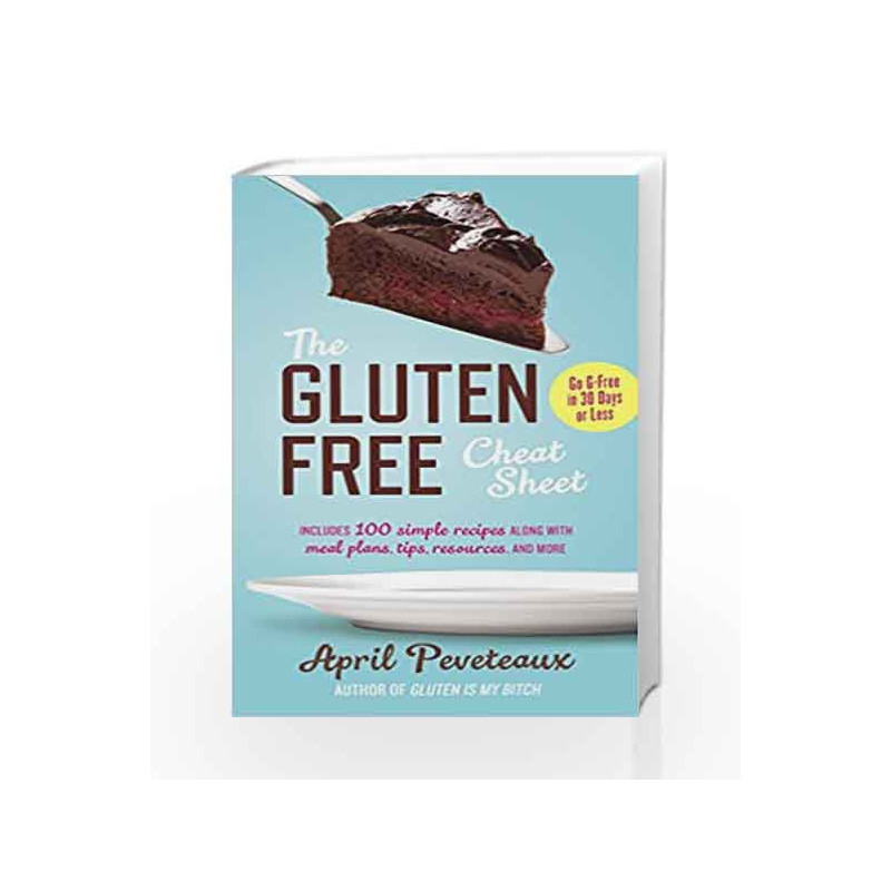 Gluten-Free Cheat Sheet: Go G-Free in 30 Days or Less by April Peveteaux Book-9780399172991