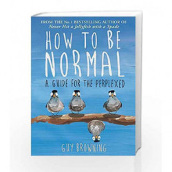 How to Be Normal by guy browning Book-9781782395843