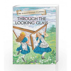 Through the Looking Glass: Om Illustrated Classics by Lewis Carroll Book-9789384225490