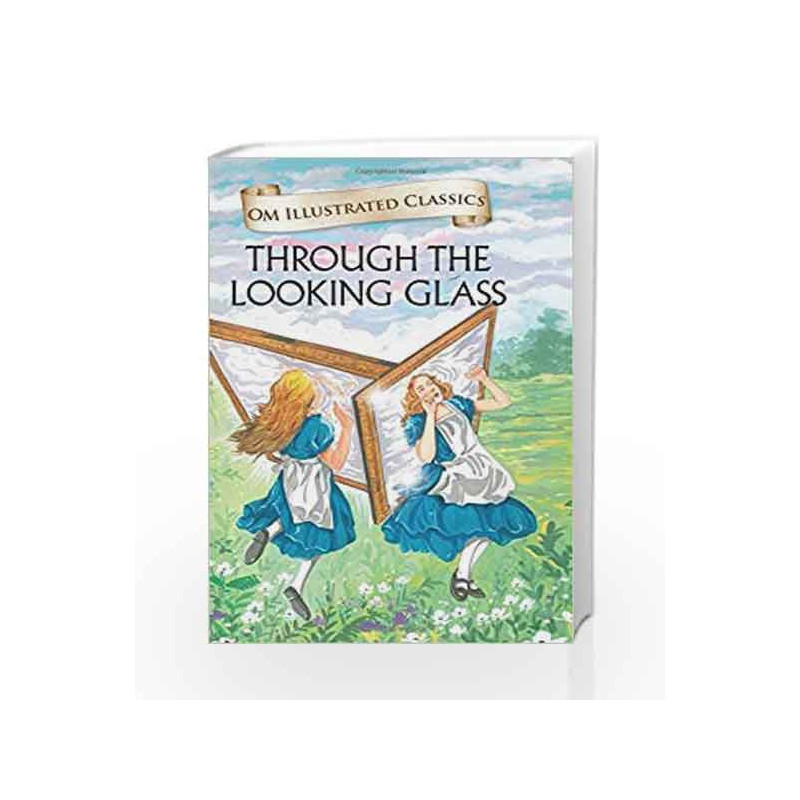 Through the Looking Glass: Om Illustrated Classics by Lewis Carroll Book-9789384225490