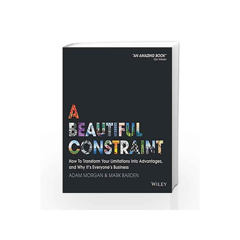 A Beautiful Constraint: Turning Limitations into Innovations by Adam Morgan Book-9788126556922
