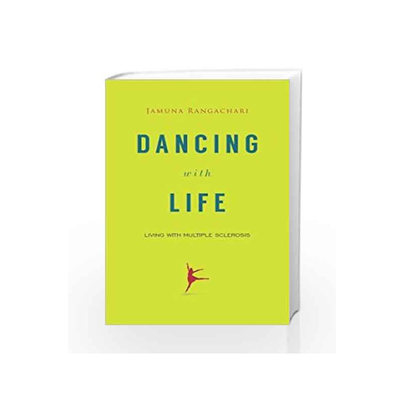 Dancing with Life: Living with Multiple Sclerosis by Rangachari, Jamuna Book-9789381398814