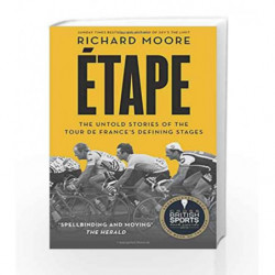 Etape The Untold Stories of the Tour De France                  s Defining Stages by Richard Moore Book-9780007500130