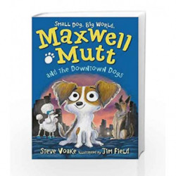 Maxwell Mutt and the Downtown Dogs by Steve Voake Book-9781406357530