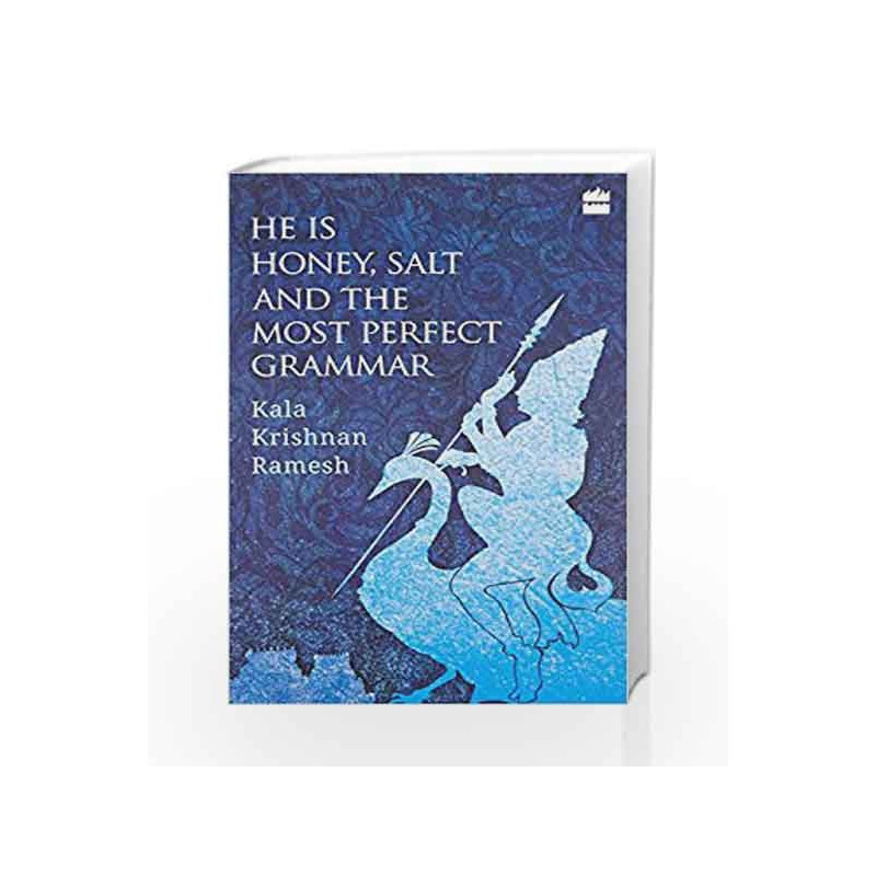 He Is Honey, Salt and the Most Perfect Grammar by Kala Krishnan Ramesh Book-9789352640232