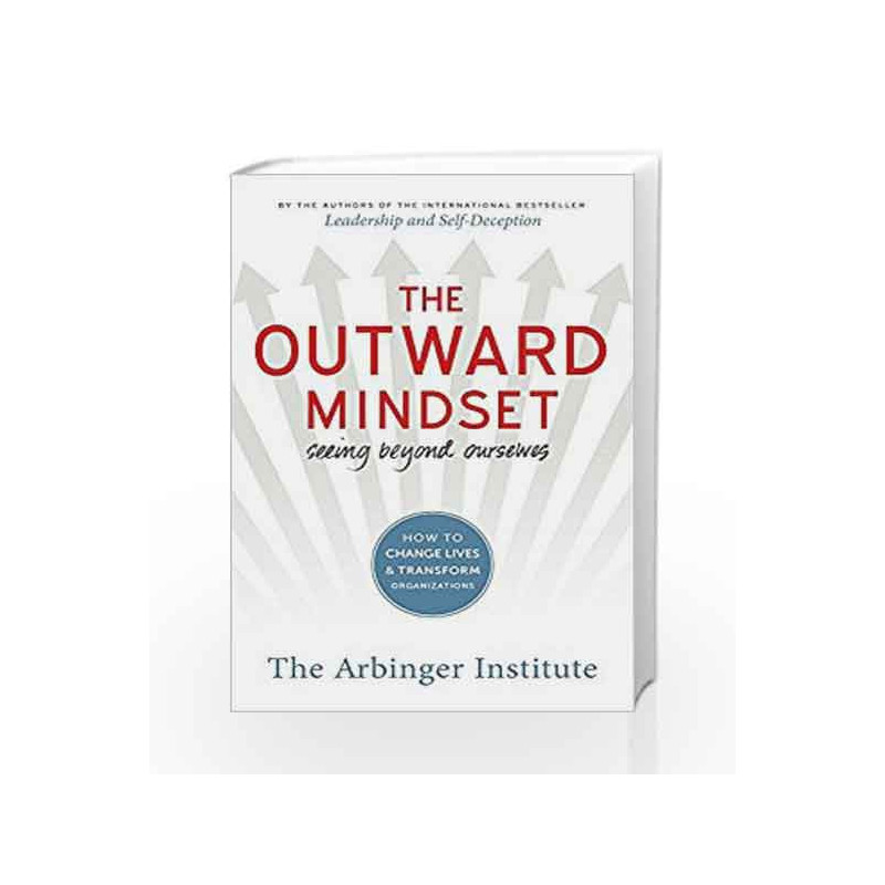 The Outward Mindset: Seeing Beyond Ourselves by THE ARBINGER INSTITUTE Book-9781523082469