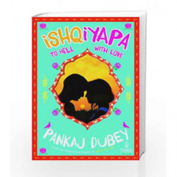 Ishqiyapa: To Hell with Love by Pankaj Dubey Book-9780143424512