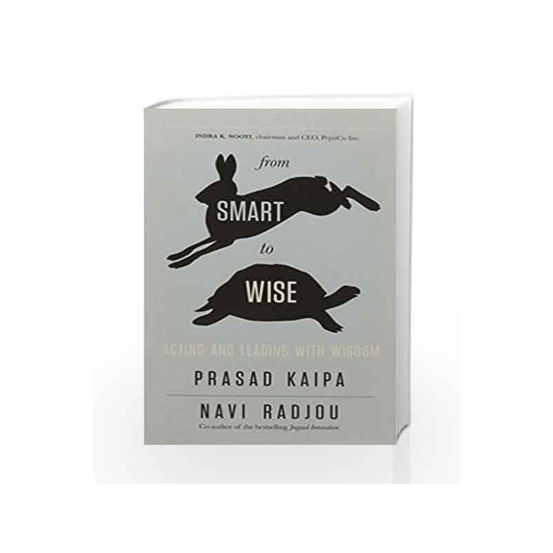 From Smart To Wise: Acting and Leading with Wisdom by Navi Radjao Book-9788184007251