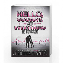 Hello, Goodbye, And Everything In Between by Jennifer E. Smith Book-9781472235565
