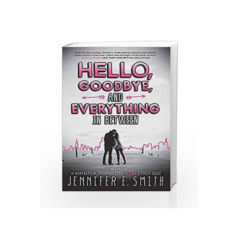 Hello, Goodbye, And Everything In Between by Jennifer E. Smith Book-9781472235565