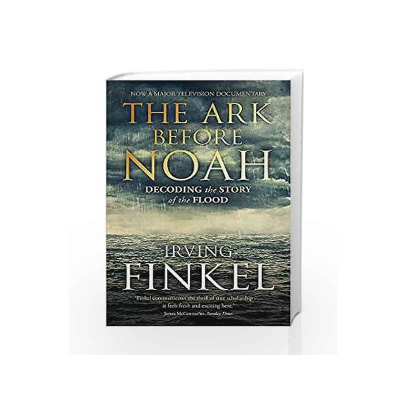 The Ark Before Noah: Decoding the Story of the Flood by Irving Finkel Book-9781444757088