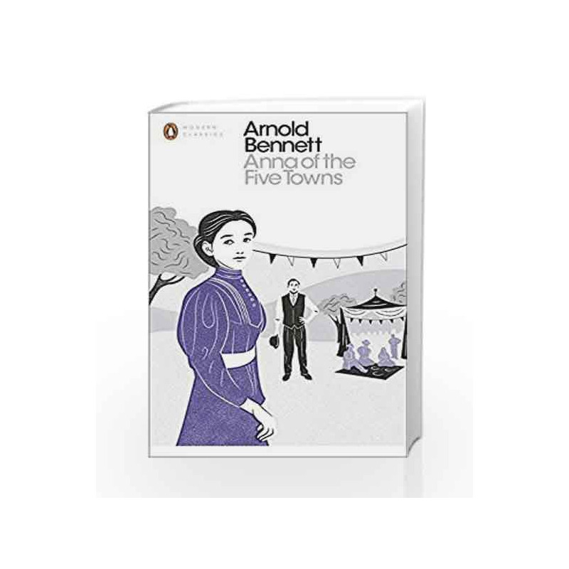 Anna of the Five Towns (Penguin Modern Classics) by Arnold Bennett Book-9780241255773