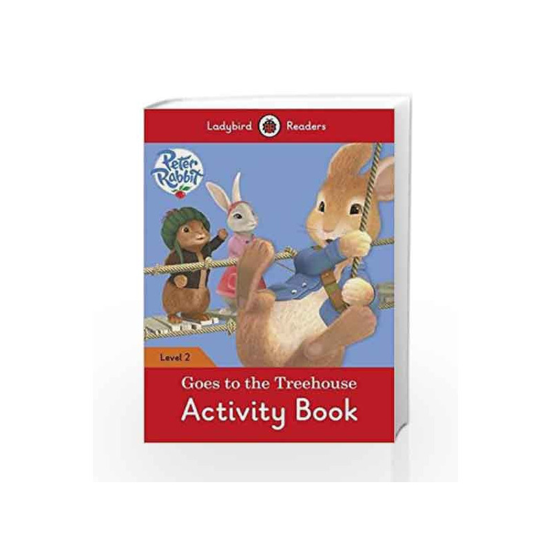 Peter Rabbit: Goes to the Treehouse Activity book                    Ladybird Readers Level 2 by LADYBIRD Book-9780241254578