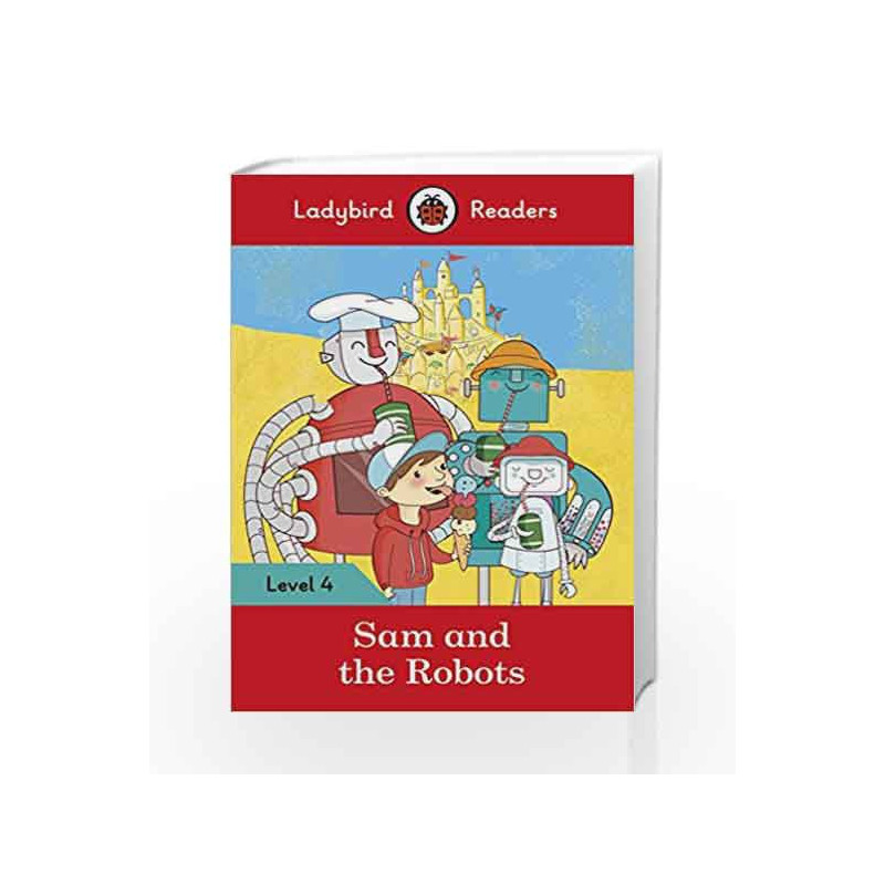 Sam and the Robots: Ladybird Readers Level 4 by LADYBIRD Book-9780241253809