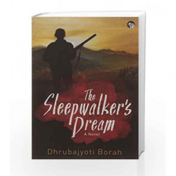 The Sleepwalker                  s Dream: A Novel by Dhrubajyoti Borah Book-9789386050014