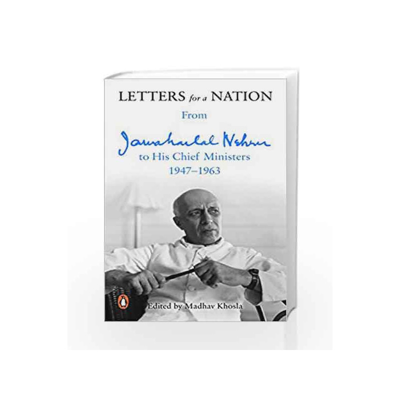 Letters for a Nation: From Jawaharlal Nehru to His Chief Ministers 1947-1963 by Jawaharlal Nehru Book-9780143425779