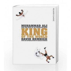King of the World: Muhammad Ali and the Rise of an American Hero (Picador Classic) by David Remnick Book-9781447289555