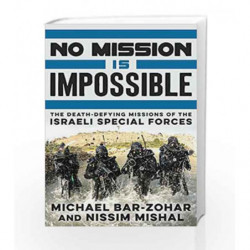 No Mission Is Impossible: The Death-defying Missions of the Israeli Special Forces. by Michael Bar-Zohar Book-9780062378996