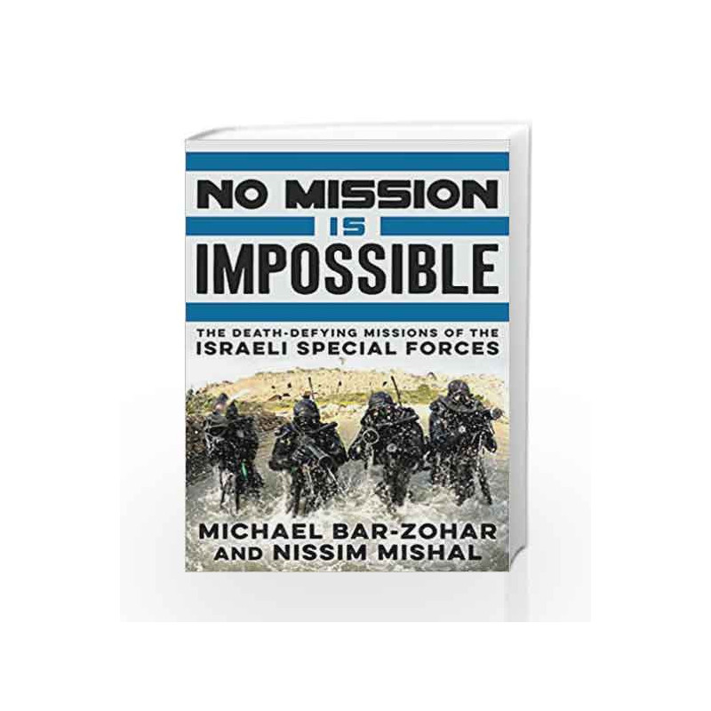 No Mission Is Impossible: The Death-defying Missions of the Israeli Special Forces. by Michael Bar-Zohar Book-9780062378996