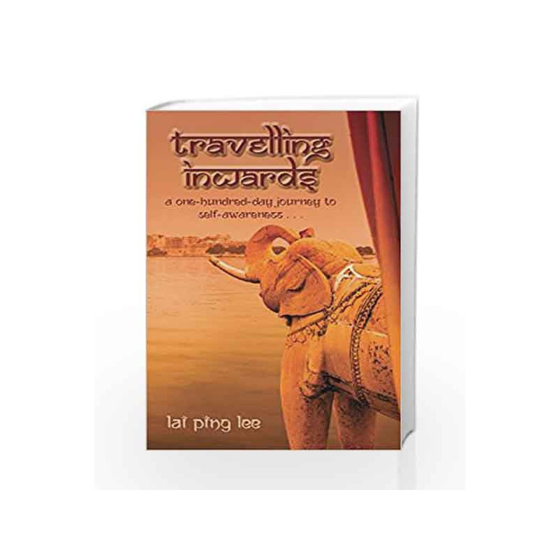 Travelling Inwards: A One Hundred-day Journey to Self-awareness                by Lai Ping Lee Book-9788189988609