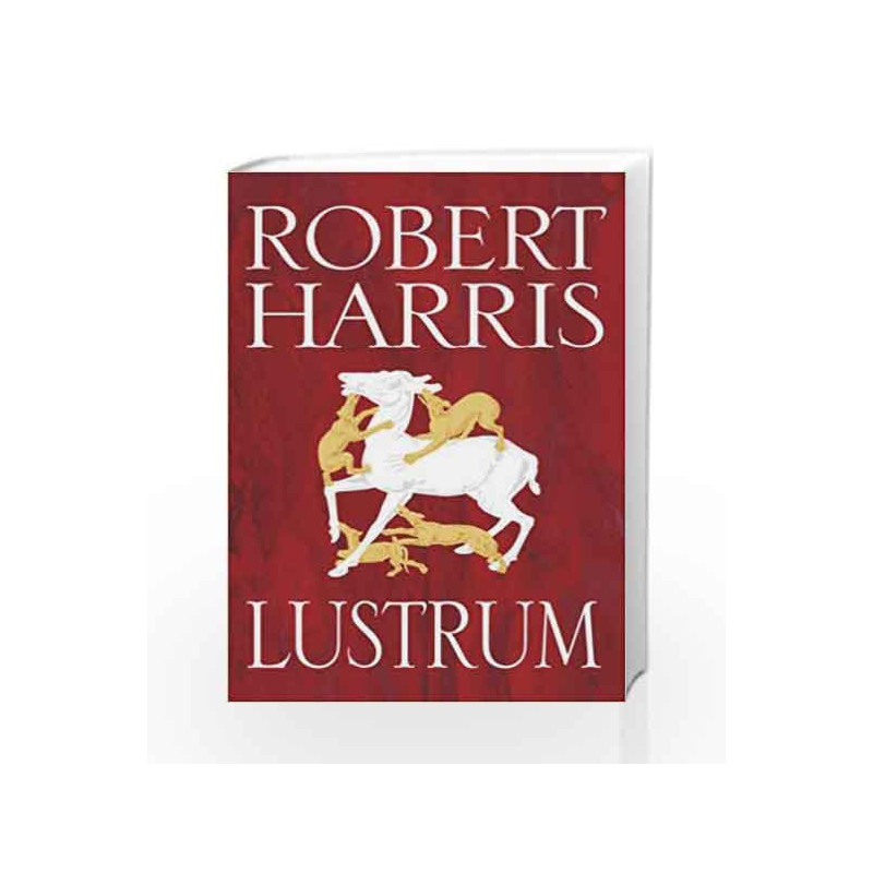 Lustrum: (Cicero Trilogy 2) by Robert Harris Book-9781784756154