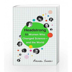 Headstrong: 52 Women Who Changed Science-and the World by Rachel Swaby Book-9780553446791