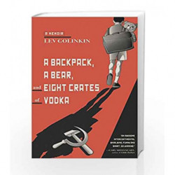 A Backpack, a Bear, and Eight Crates of Vodka: A Memoir by Lev Golinkin Book-9780345806338
