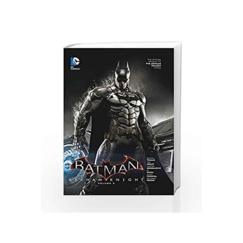 Batman: Arkham Knight Vol. 3: The Official Prequel to the Arkham Trilogy Finale by tomasi, peter j. Book-9781401263393