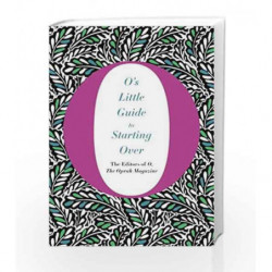 O's Little Guide to Starting Over (O's Little Books/Guides) by The Editors of O the Oprah Magazine Book-9781447294207