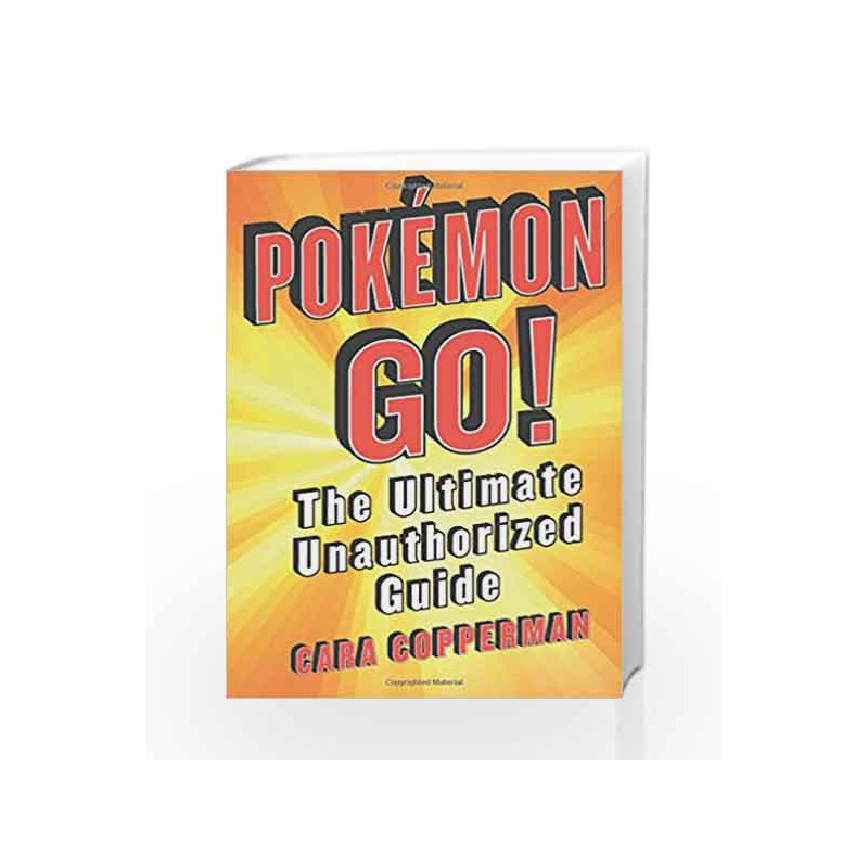 Pokemon GO!: The Ultimate Unauthorized Guide by Cara Copperman Book-9781250135568