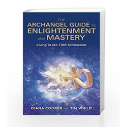 The Archangel Guide to Enlightenment and Mastery: Living in the Fifth Dimension by Diana Cooper Book-9781781806593